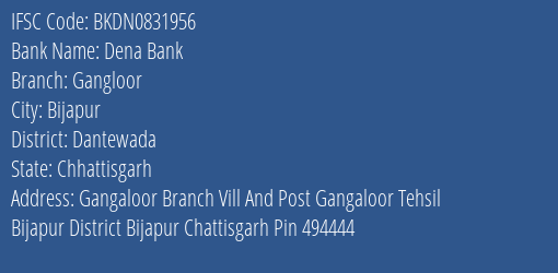 IFSC Code BKDN0831956 for Gangloor Branch Dena Bank, Bijapur Chhattisgarh