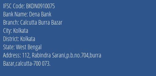 Dena Bank Calcutta Burra Bazar Branch, Branch Code 910075 & IFSC Code BKDN0910075