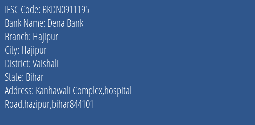 Dena Bank Hajipur Branch, Branch Code 911195 & IFSC Code BKDN0911195
