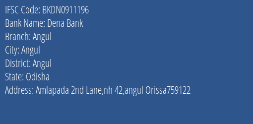 Dena Bank Angul Branch Angul IFSC Code BKDN0911196