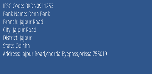 Dena Bank Jajpur Road Branch Jajpur IFSC Code BKDN0911253