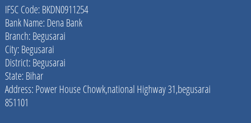 Dena Bank Begusarai Branch, Branch Code 911254 & IFSC Code BKDN0911254