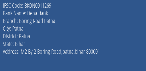 Dena Bank Boring Road Patna Branch Patna IFSC Code BKDN0911269