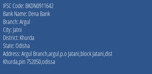 Dena Bank Argul Branch Khurda IFSC Code BKDN0911642