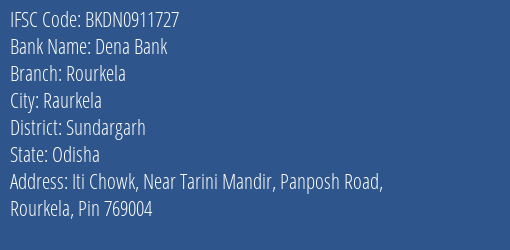 Dena Bank Rourkela Branch Sundargarh IFSC Code BKDN0911727