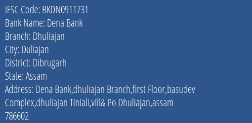 Dena Bank Dhuliajan Branch Dibrugarh IFSC Code BKDN0911731