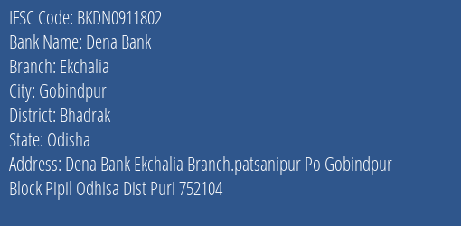 Dena Bank Ekchalia Branch Bhadrak IFSC Code BKDN0911802