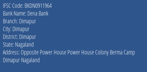 Dena Bank Dimapur Branch Dimapur IFSC Code BKDN0911964