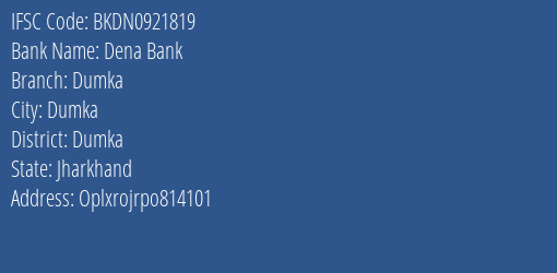 Dena Bank Dumka Branch, Branch Code 921819 & IFSC Code BKDN0921819