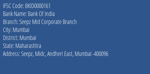 Bank Of India Seepz Mid Corporate Branch Branch Mumbai IFSC Code BKID0000161