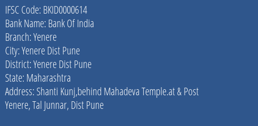Bank Of India Yenere Branch Yenere Dist Pune IFSC Code BKID0000614
