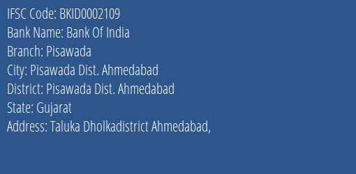 Bank Of India Pisawada Branch Pisawada Dist. Ahmedabad IFSC Code BKID0002109