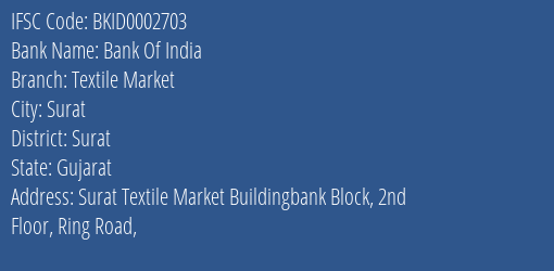 Bank Of India Textile Market Branch Surat IFSC Code BKID0002703