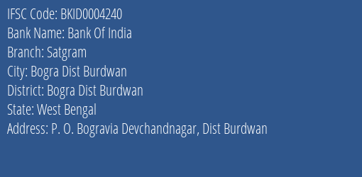 Bank Of India Satgram Branch Bogra Dist Burdwan IFSC Code BKID0004240