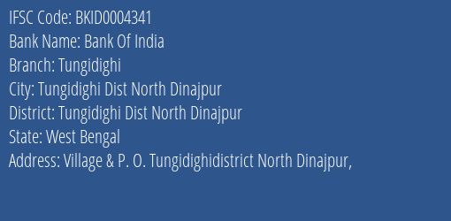 Bank Of India Tungidighi Branch Tungidighi Dist North Dinajpur IFSC Code BKID0004341