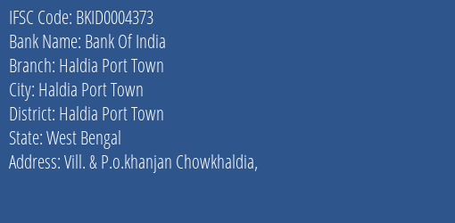 Bank Of India Haldia Port Town Branch, Branch Code 004373 & IFSC Code Bkid0004373