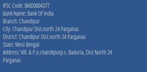 Bank Of India Chandipur Branch Chandipur Dist.north 24 Parganas IFSC Code BKID0004377