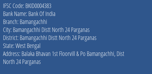 Bank Of India Bamangachhi Branch Bamangachhi Distt North 24 Parganas IFSC Code BKID0004383