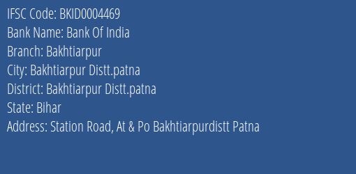 Bank Of India Bakhtiarpur Branch Bakhtiarpur Distt.patna IFSC Code BKID0004469