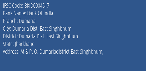 Bank Of India Dumaria Branch Dumaria Dist. East Singhbhum IFSC Code BKID0004517