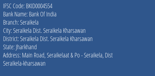 Bank Of India Seraikela Branch Seraikela Dist. Seraikela Kharsawan IFSC Code BKID0004554