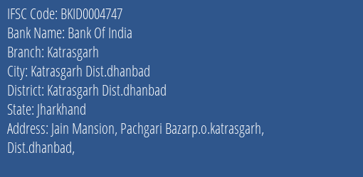 Bank Of India Katrasgarh Branch Katrasgarh Dist.dhanbad IFSC Code BKID0004747