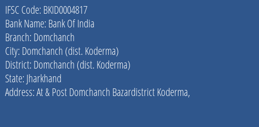 Bank Of India Domchanch Branch Domchanch Dist. Koderma IFSC Code BKID0004817