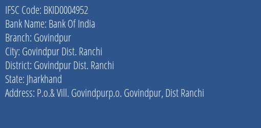 Bank Of India Govindpur Branch Govindpur Dist. Ranchi IFSC Code BKID0004952