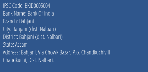 Bank Of India Bahjani Branch Bahjani Dist. Nalbari IFSC Code BKID0005004