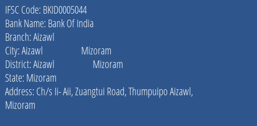 Bank Of India Aizawl Branch Aizawl Mizoram IFSC Code BKID0005044