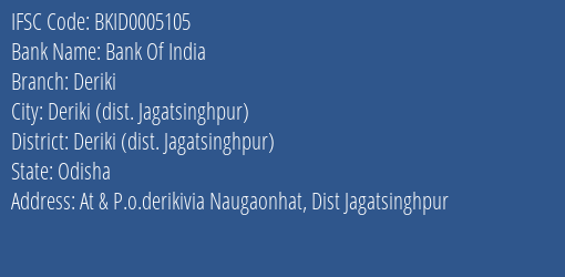 Bank Of India Deriki Branch Deriki Dist. Jagatsinghpur IFSC Code BKID0005105