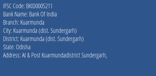 Bank Of India Kuarmunda Branch Kuarmunda Dist. Sundergarh IFSC Code BKID0005211