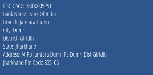 Bank Of India Jamtara Dumri Branch Giridih IFSC Code BKID0005251