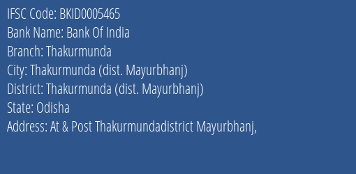 Bank Of India Thakurmunda Branch Thakurmunda Dist. Mayurbhanj IFSC Code BKID0005465