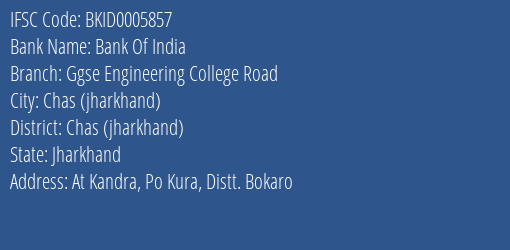 Bank Of India Ggse Engineering College Road Branch Chas Jharkhand IFSC Code BKID0005857