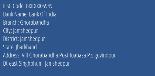 Bank Of India Ghorabandha Branch Jamshedpur IFSC Code BKID0005949