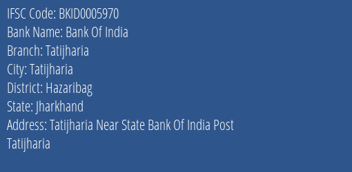 Bank Of India Tatijharia Branch Hazaribag IFSC Code BKID0005970