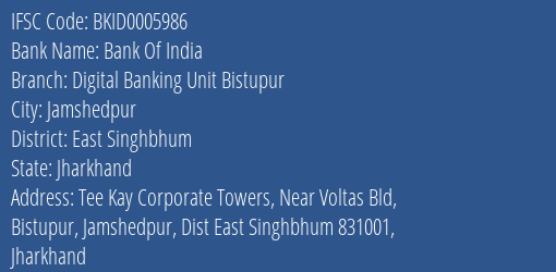 Bank Of India Digital Banking Unit Bistupur Branch East Singhbhum IFSC Code BKID0005986