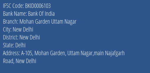 Bank Of India Mohan Garden Uttam Nagar Branch New Delhi IFSC Code BKID0006103