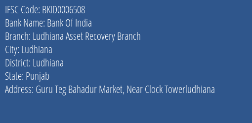 Bank Of India Ludhiana Asset Recovery Branch Branch, Branch Code 006508 & IFSC Code BKID0006508