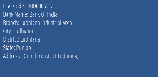 Bank Of India Ludhiana Industrial Area Branch Ludhiana IFSC Code BKID0006512