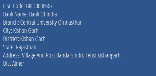 Bank Of India Central University Ofrajasthan Branch Kishan Garh IFSC Code BKID0006667