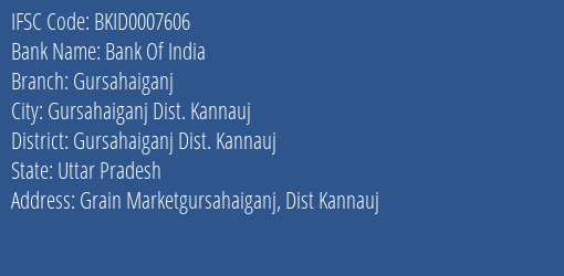 Bank Of India Gursahaiganj Branch Gursahaiganj Dist. Kannauj IFSC Code BKID0007606