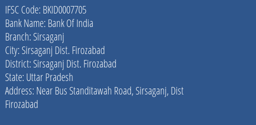 Bank Of India Sirsaganj Branch Sirsaganj Dist. Firozabad IFSC Code BKID0007705