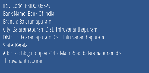 Bank Of India Balaramapuram Branch Balaramapuram Dist. Thiruvananthapuram IFSC Code BKID0008529