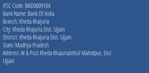 Bank Of India Kheda Khajuria Branch Kheda Khajuria Dist. Ujjain IFSC Code BKID0009104
