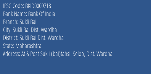 Bank Of India Sukli Bai Branch Sukli Bai Dist. Wardha IFSC Code BKID0009718