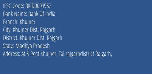 Bank Of India Khujner Branch Khujner Dist. Rajgarh IFSC Code BKID0009952