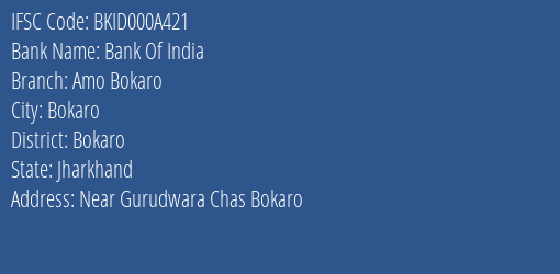 Bank Of India Amo Bokaro Branch Bokaro IFSC Code BKID000A421