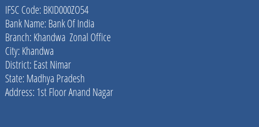 Bank Of India Khandwa Zonal Office Branch East Nimar IFSC Code BKID000ZO54